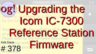 Updating the ICOM IC7300 Reference Station Firmware 378 [upl. by Mariska965]