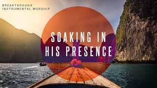 Breakthrough  Instrumental Worship  Soaking in His Presence [upl. by Lankton]