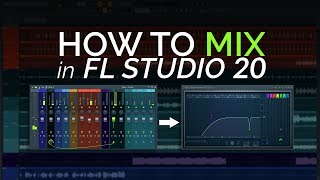 How to Mix in FL Studio 20 [upl. by Silvana]