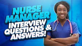 NURSE MANAGER Interview Questions And Answers Nursing Manager amp Supervisor Interview TIPS [upl. by Beffrey]