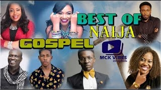 NIGERIA GOSPEL VIDEO MIX 2O2O  BEST OF NAIJA  GOSPEL MIX  NIGERIA GOSPEL  NIGERIA MUSIC [upl. by Montagu]