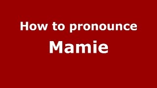 How to pronounce Mamie American EnglishUS  PronounceNamescom [upl. by Casilda]