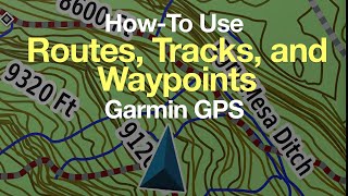 Garmin GPS HowTo Use Routes Tracks and Waypoints [upl. by Alick634]