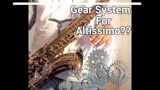 Gearing the Sax for Altissimo for Saxophone [upl. by Nyleuqcaj]