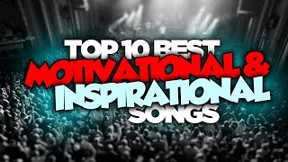 Top 10 Best MOTIVATIONAL amp INSPIRATIONAL Songs ✮ Motivational Music ✮ [upl. by Grissel]