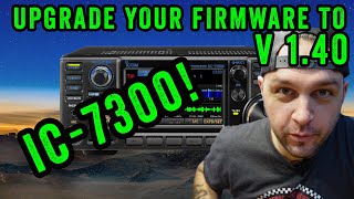 Icom IC7300  V140  Firmware Update Walkthrough Tutorial [upl. by Shields]