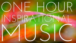 One Hour Of Light And Positive Inspirational Music  Uplifting Instrumental Background Music [upl. by Nylatsyrk]