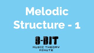 Music Theory Minute 21  Intro to Melodic Structure [upl. by Aramal]